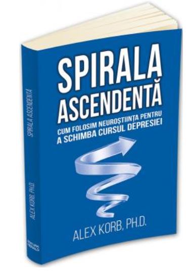 Spirala ascendenta - Alex Korb, Carti pentru motivatie si dezvoltare personala